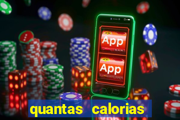 quantas calorias tem um xeque mate